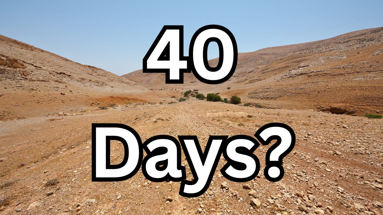 The words, "40 Days?' over a picture of a rocky desert.