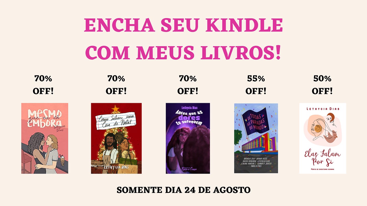 Banner de cor clara com o título “Encha seu Kindle com meus livros!” em cor de rosa e centralizado no topo. Mais abaixo, as capas dos livros “Mesmo que eu vá embora”, “Como Salvar uma Ceia de Natal”, “Antes que as dores te sufoquem”, “Elas Falam Por Si” e “De todas as paradas do mundo” estão alinhados lado a lado. Acima de cada um deles, está um valor de desconto acompanhado da palavra “off!”. Nos três primeiros, o valor é 70%, e nos dois seguintes, é respectivamente 50% e 55%. Na parte de baixo da imagem, consta a informação “Somente dia 24 de agosto”.