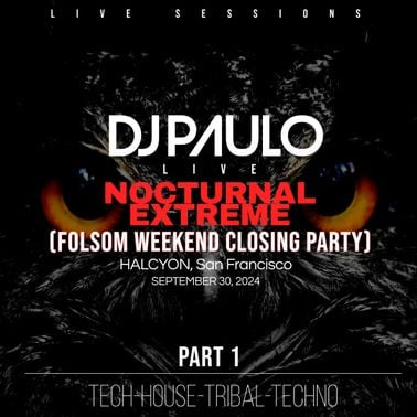 DJ PAULO LIVE @ NOCTURNAL EXTREME Pt 1 (Folsom Weekend Closing Party 2024) House-Tech-Tribal-Techno