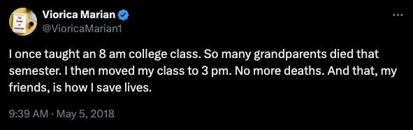 A Tweet that reads: "I once taught an 8 am college class. So many grandparents died that semester. I then moved my class to 3 pm. No more deaths. And that, my friends, is how I save lives."