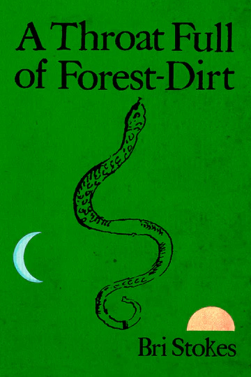 A Throat Full of Forest-Dirt by Bri Stokes (cover art)