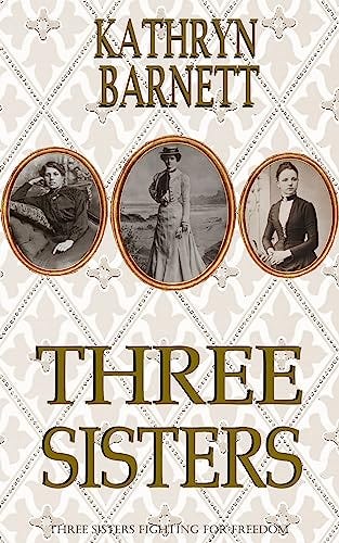 Three Sisters (The Three Sisters Story Book 1) by [Kathryn Barnett]