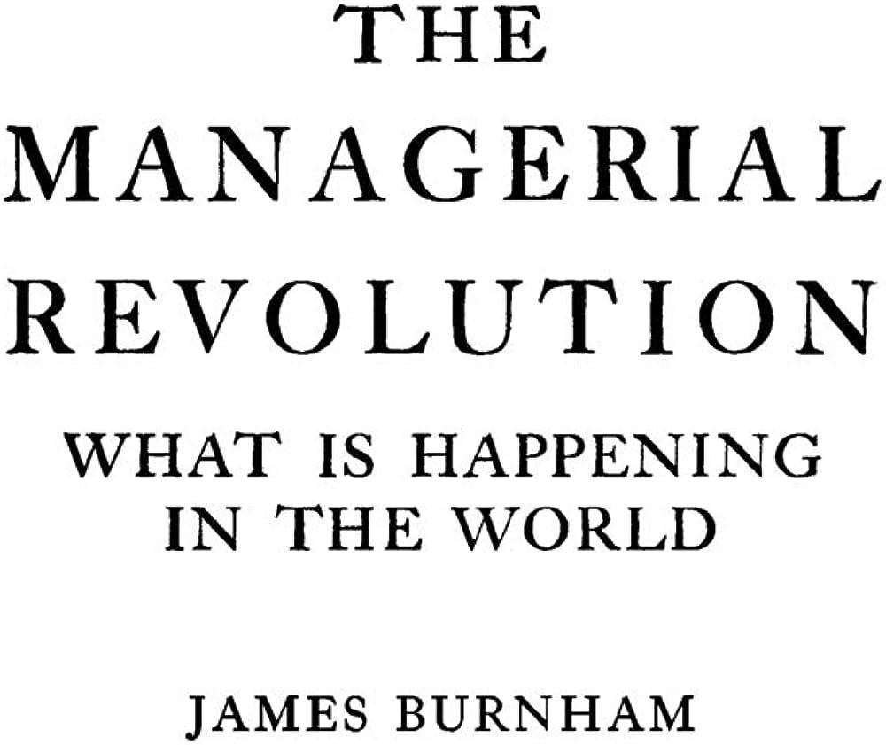 Amazon.com: The Managerial Revolution: What is Happening in the World:  9780837156781: Burnham, James: Books