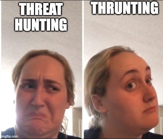 threat hunting thrunting meme kombucha