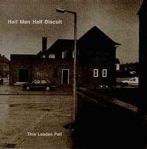 Half Man Half Biscuit - This Leaden Pall | Releases | Discogs