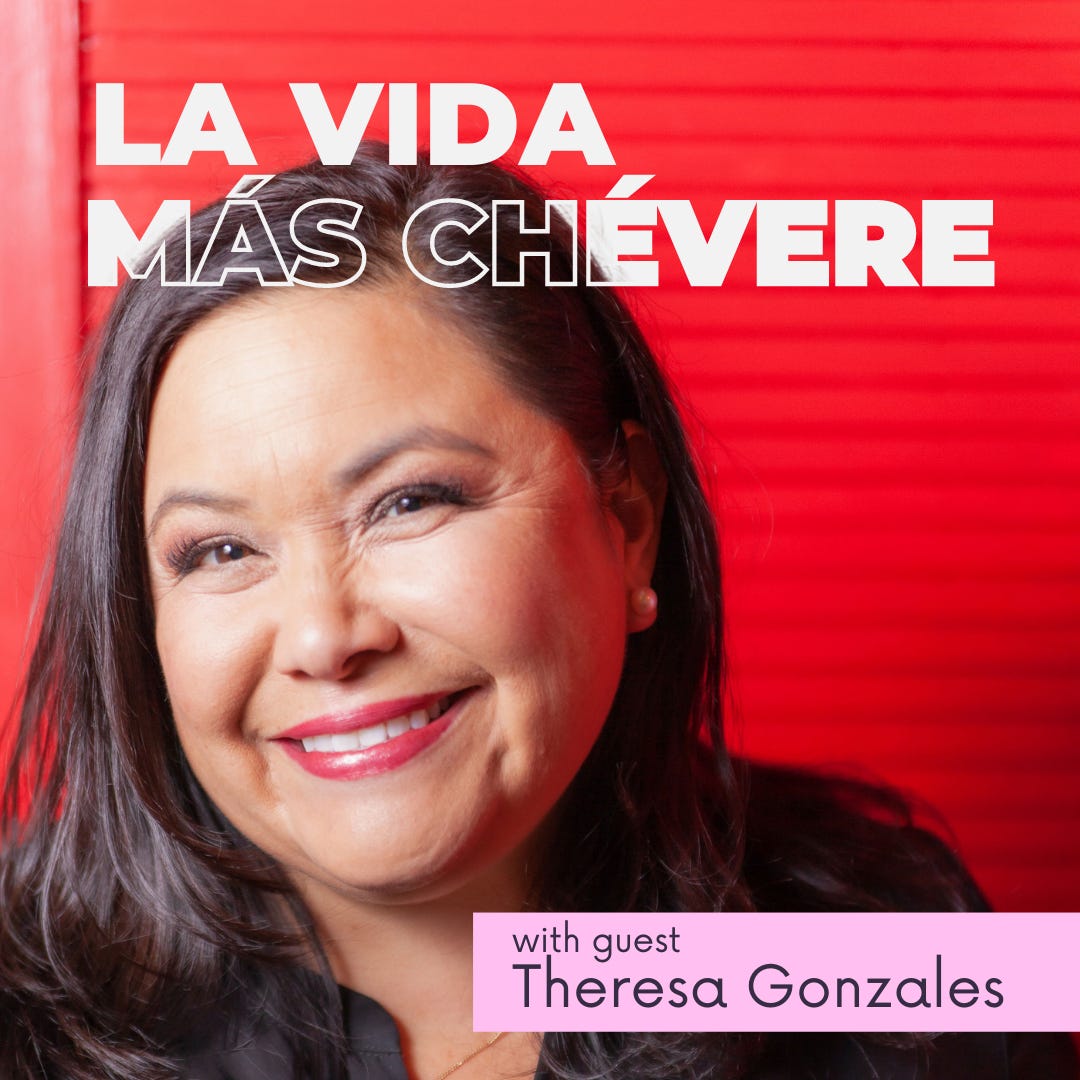 Headshot of guest Theresa Gonzales with the text La Vida Más Chévere imposed over her hair, and with guest Theresa Gonzales in smaller print over her shoulder