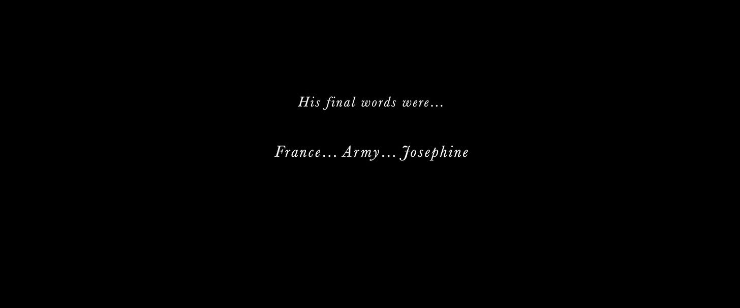 Napoleon’s final words were; France ... Army ... Josephine