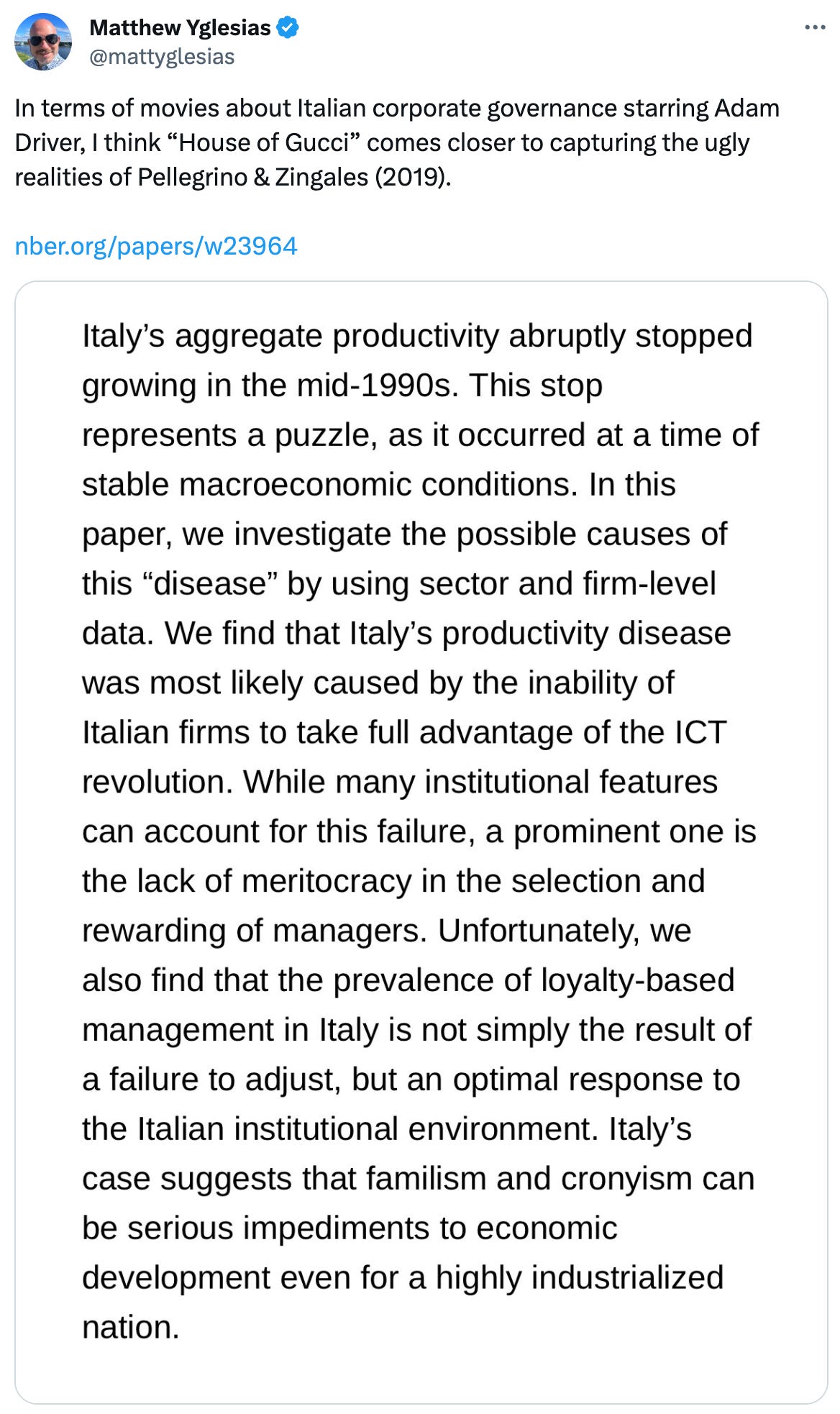  See new posts Conversation Matthew Yglesias @mattyglesias · Dec 27 I’d expected “Ferrari” to focus more on car racing and less on corporate governance of mid-sized Italian family firms. Matthew Yglesias @mattyglesias In terms of movies about Italian corporate governance starring Adam Driver, I think “House of Gucci” comes closer to capturing the ugly realities of Pellegrino & Zingales (2019).   https://nber.org/papers/w23964