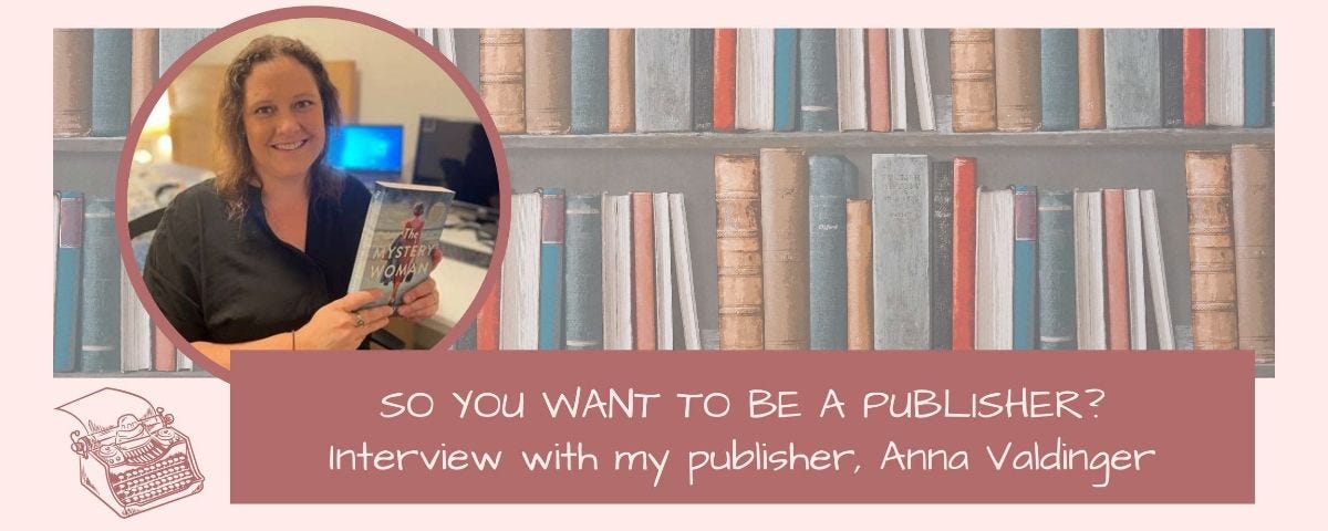 BLOG: So You Want to Be a Publisher? Interview With My Publisher, Anna Valdinger