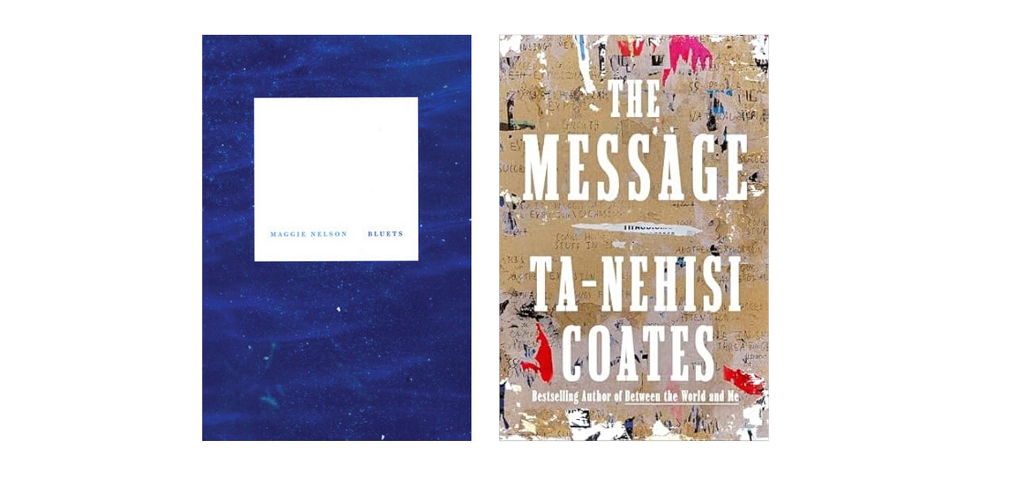 Book cover images for Bluets by Maggie Nelson and The Message by Ta-Nehisi Coates