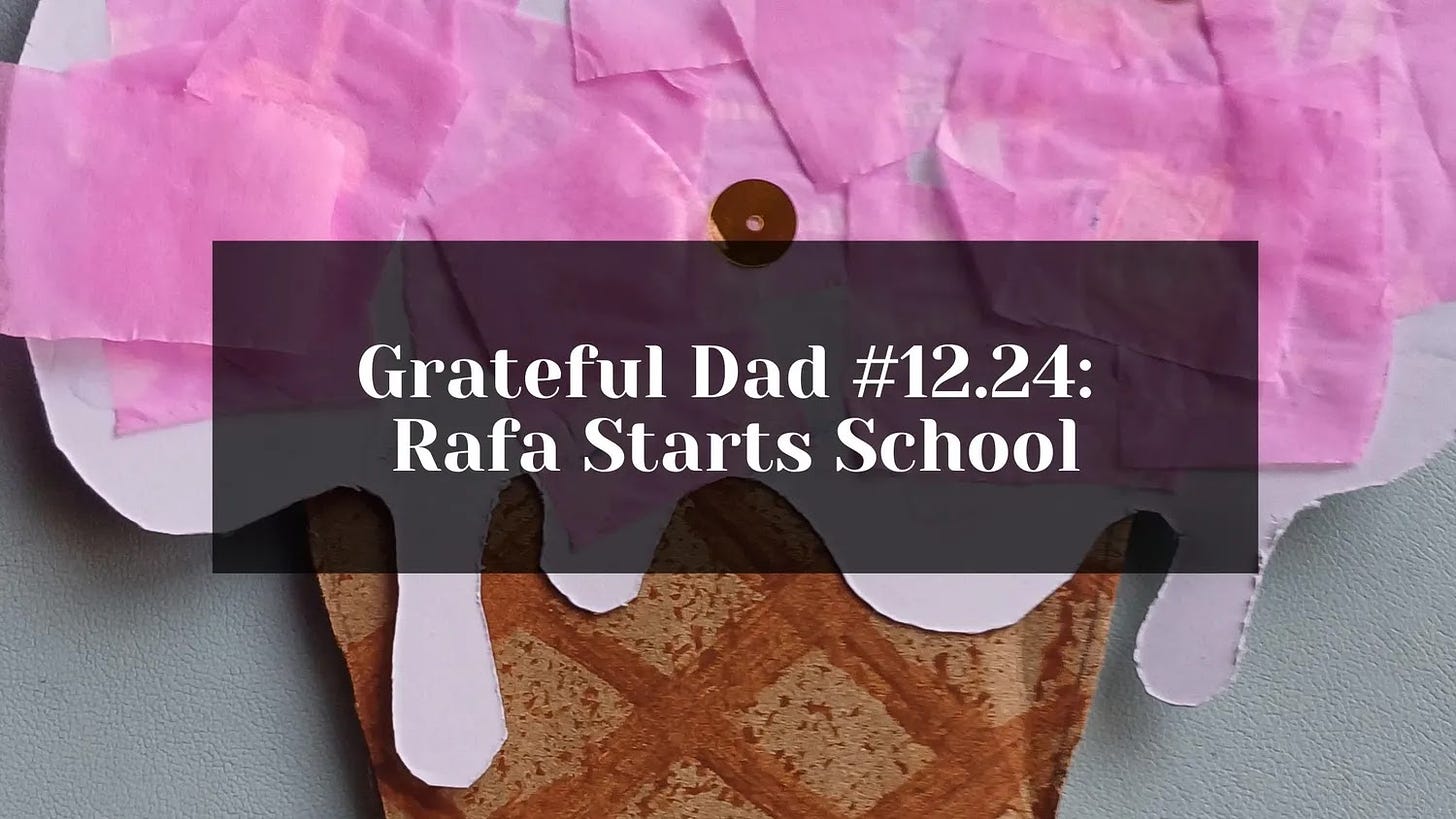 Grateful Dad #12.24: Rafa Starts School