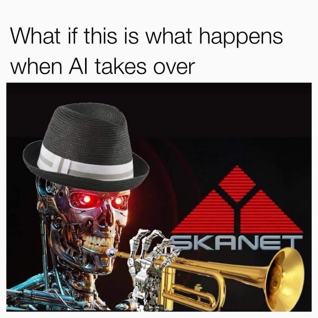 What if this is what happens when AI takes over. It's a picture of the Terminator in a pork pie hat playing a trumpet. The logo in the background says SKANET