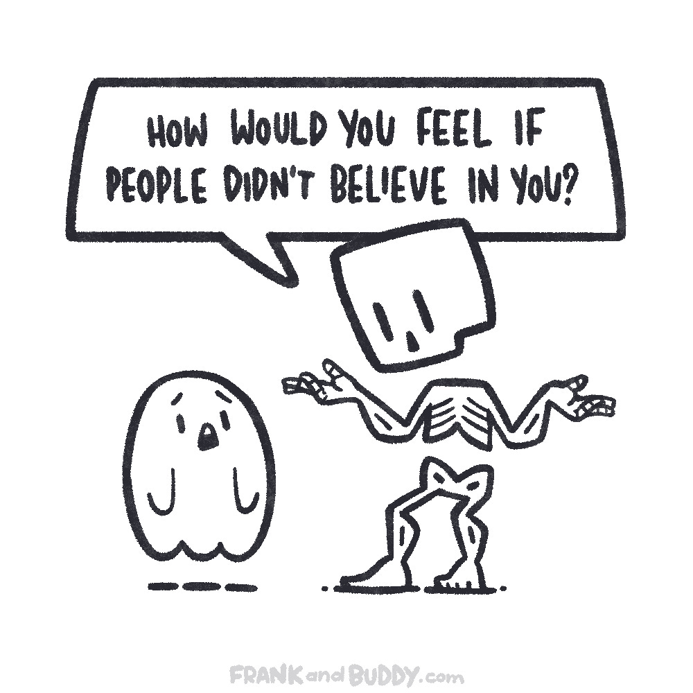 Skeleton asks "how would you feel if people didn't believe in you?" and ghost looks dejected.