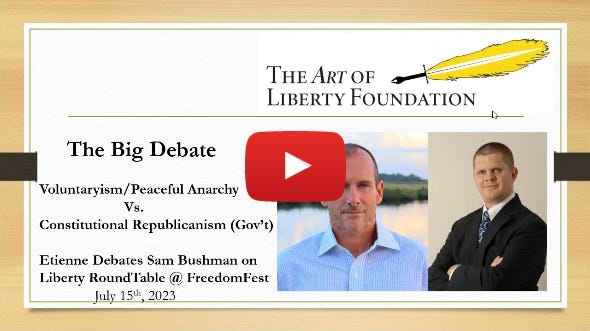 The Big Debate: Voluntaryism Vs. Constitutional Republicanism - Etienne vs Sam Bushman