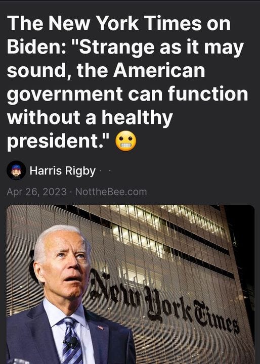 May be an image of 1 person and text that says 'The New York Times on Biden: "Strange as it may sound, the American government can function without a healthy president." Harris Rigby NottheBee.com'