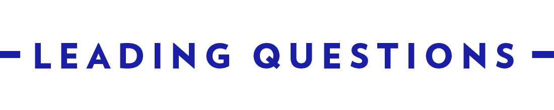 Blue text on a white background that reads “LEADING QUESTIONS”