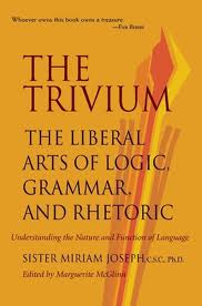 The Liberal Arts of Logic, Grammar, and Rhetoric
