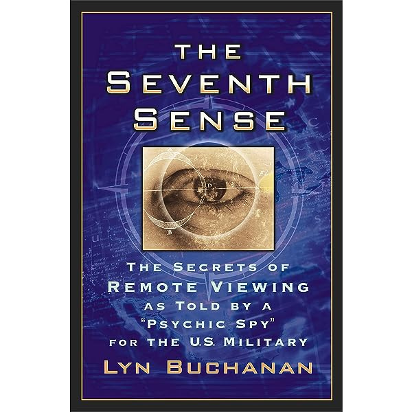 Amazon.com: The Seventh Sense: The Secrets of Remote Viewing as Told by a  "Psychic Spy" for the U.S. Military: 9780743462686: Buchanan, Lyn: Books