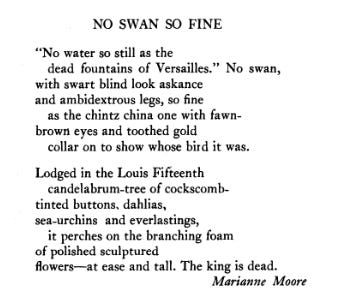 Both stanzas of Moore's poem 'No Swan So Fine' as originally published in Poetry magazine. Audio reading here: https://www.poetryfoundation.org/podcasts/76292/no-swan-so-fine