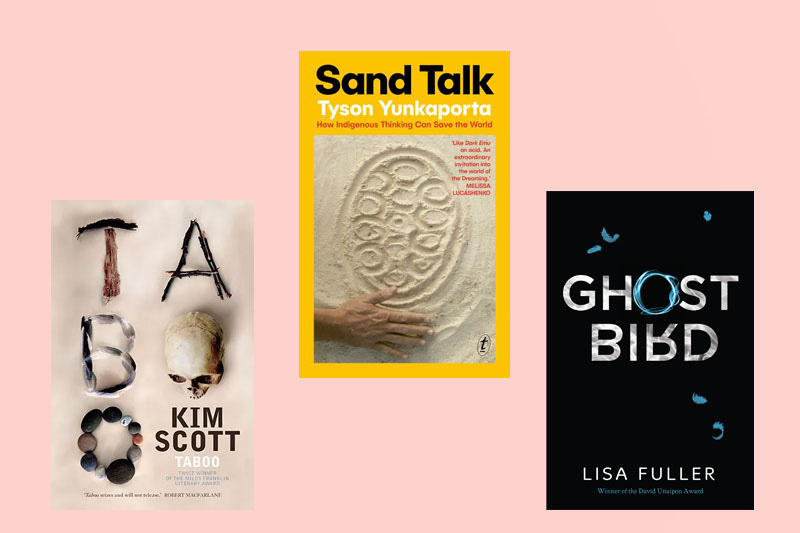 Covers of Taboo by Kim Scott, Sand Talk: How Indigenous Thinking Can Save the World by Tyson Yunkaporta and Ghost Bird by Lisa Fuller.