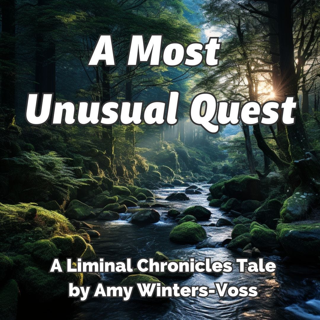 Image: Tranquil forest with beams of sunlight peeking through the trees. Text: A Most Unusual Quest. A Liminal Chronicles Tale by Amy Winters-Voss