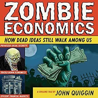 Amazon.com: Zombie Economics: How Dead Ideas Still Walk Among Us ...