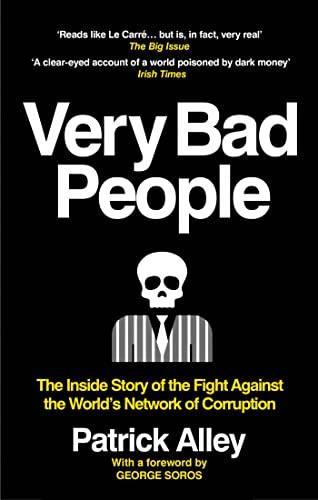 Very Bad People: The Inside Story of the Fight Against the World's Network  of Corruption eBook : Alley, Patrick: Amazon.ca: Kindle Store