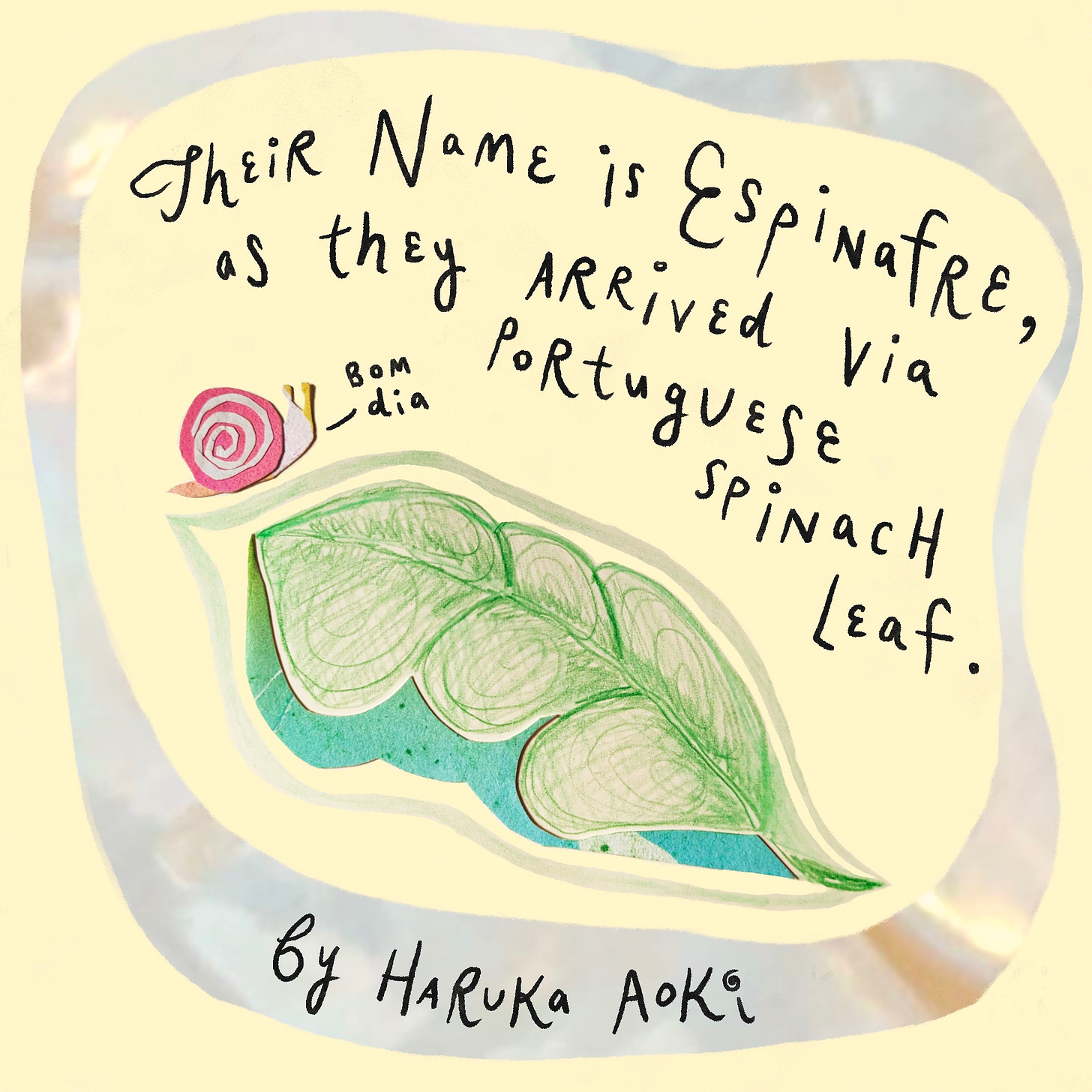 A comic panel with a cream color background and a pink cut paper snail on a spinach leaf. It reads, Their name is Espinafre, as they arrived via Portuguese spinach leaf. The little snail is saying, “Bom dia.”