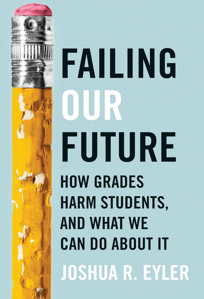 Cover for the forthcoming book Failing Our Future: How Grades Harm Students,  and What We Can Do about It by Joshua R. Eyler. The image features a weathered pencil on a blue background.