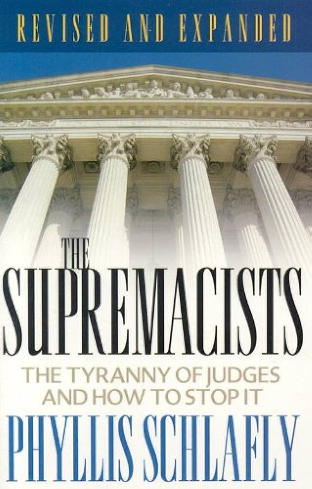 The Supremacists: The Tyranny of Judges... by Schlafly, Phyllis
