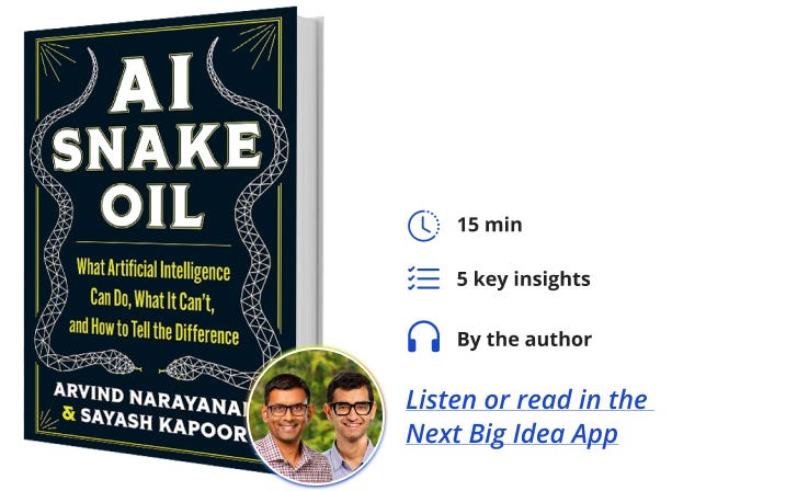 AI Snake Oil Arvind Narayanan Sayash Kapoor Next Big Idea Club