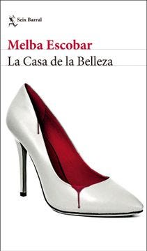 Libro La Casa de la Belleza, Melba Escobar, ISBN 9788432234705. Comprar en  Buscalibre