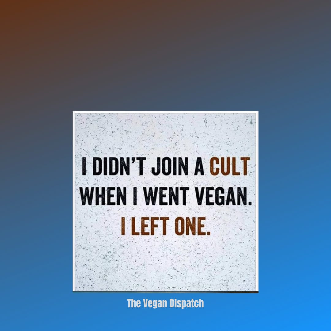 Going vegan often means rejecting societal norms that promote animal consumption, which some view as a pervasive, unquestioned ideology akin to a cult. Embracing veganism can feel like leaving that behind.