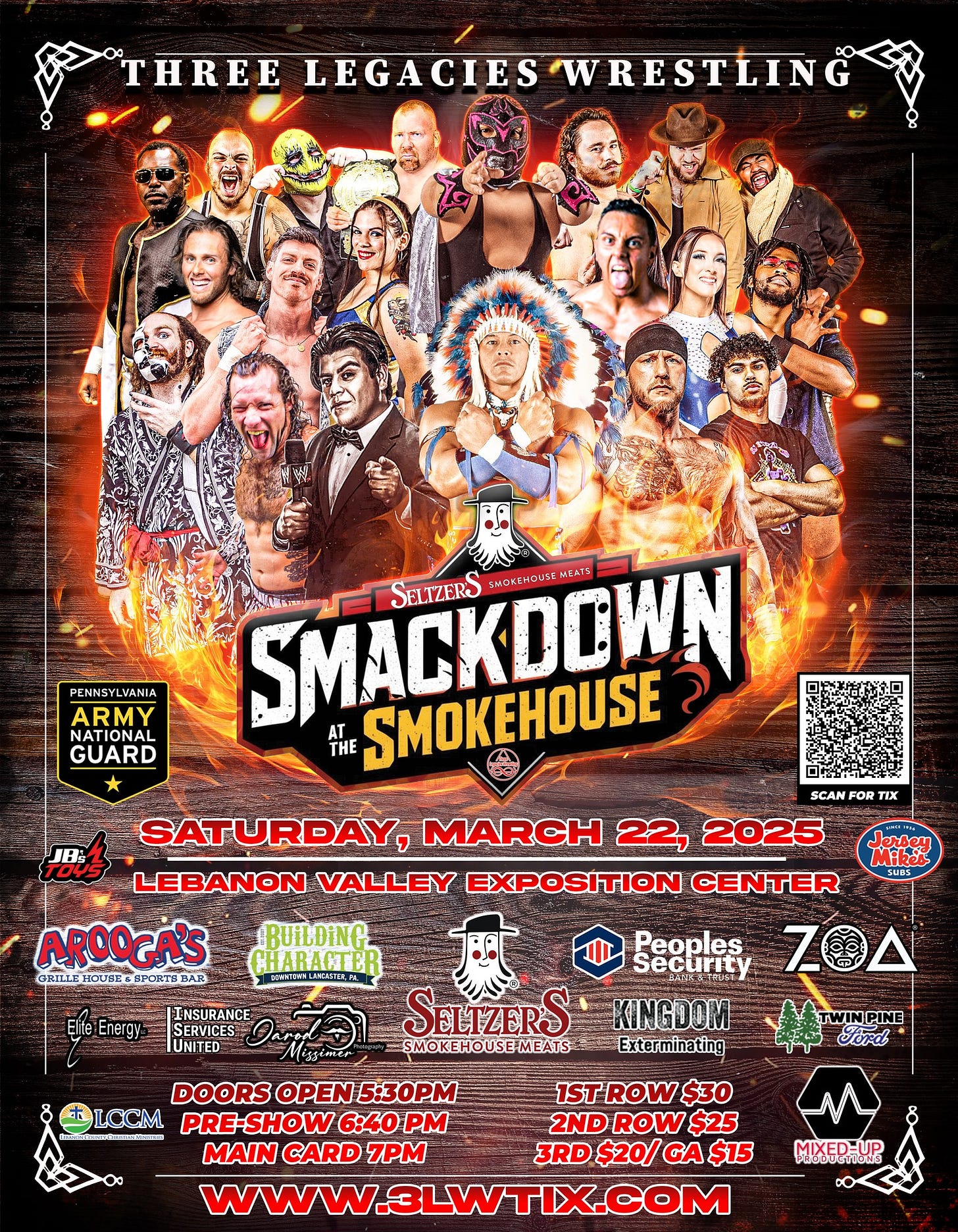 May be an image of ‎1 person and ‎text that says '‎THREE LEGACIES THREELEGACIESWRESTLING WRESTLING PENNSYLVANIA ARMY NATIONAL GUARD JB SMACKOGWN 3moKH MEATS SELIZERS AT THE SMOKEHOUSE ロ.都ー民展 SCAN FOR TIX אל SATURDAY, MARCH 22, 2025 LEBANON VALLEY EXPOSITION CENTER AROOGA'S GRILFHOUEBSRPORTBBAR GRILLE HOUBE FORTBAR |INSURANCE RUILDING CHARACTER Jerseu mE6bl SUBS Energy UNITED Massiner Peoples Security KINGDOM Exterminating SELIZERS SMOKEHOUSE-MEATS WINPINE Sord DOORS OPEN 5:30PM 1STROW$30 TROW $30 LCCM LCCM PRE-SHOW 6:40 PM 2ND ROW $25 นกราดระาอ MAIN CARD 7PM 3RD $20/ GA $15 WWW.3LWTIX.COM MIXEDHUR‎'‎‎