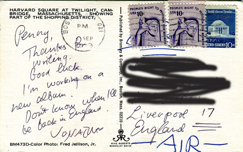 A postcard with a message saying: "Penny, Thanks for writing. Good luck. I'm working on a new album. Don't know when I'll be back in England. Jonathan."