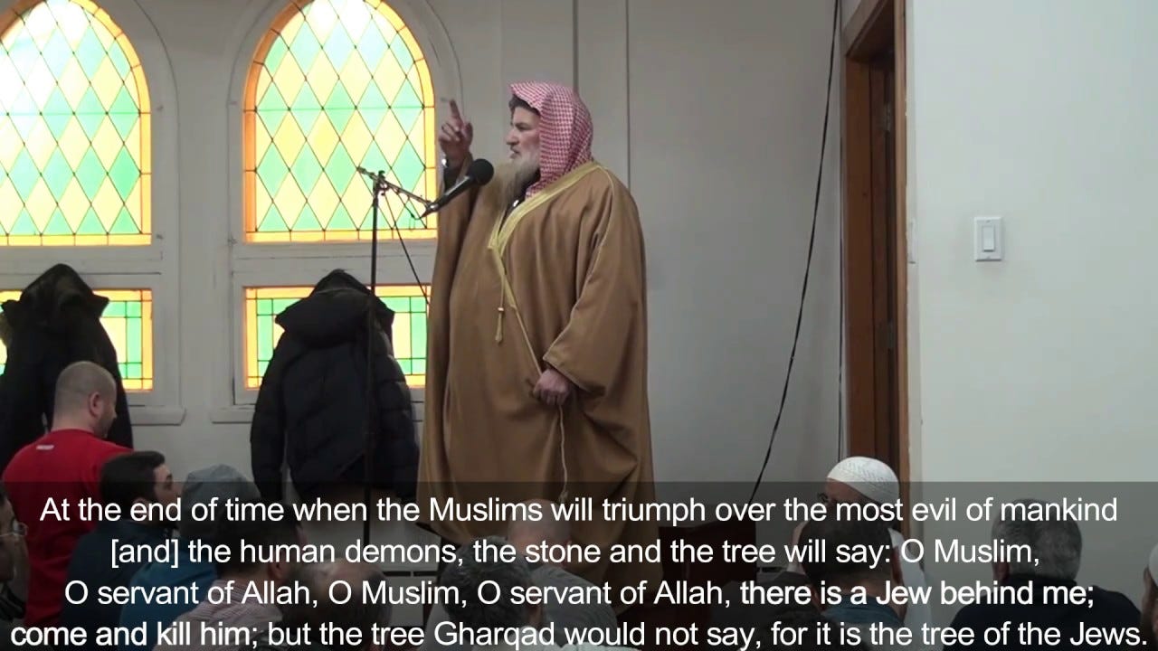Islamilaiset imaamit kautta maailman opettavat muslimeja “Gharqadin puusta”, kuinka “juutalaiset kuuluu tappaa”. Se on osa sunni-islam opetuksia ja yksi tunnustetuin asia muslimien kesken. Myös Suomen moskeijoissa opetetaan sama integraatiohaluttomalle muslimiväestölle. Kuvan imaami ja moskeija on Kanadasta.