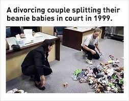 Dank Law Memes - "the parties were supposed to divide their Beanie Baby  collection, estimated to be worth between $2,500 and $5,000" | Facebook