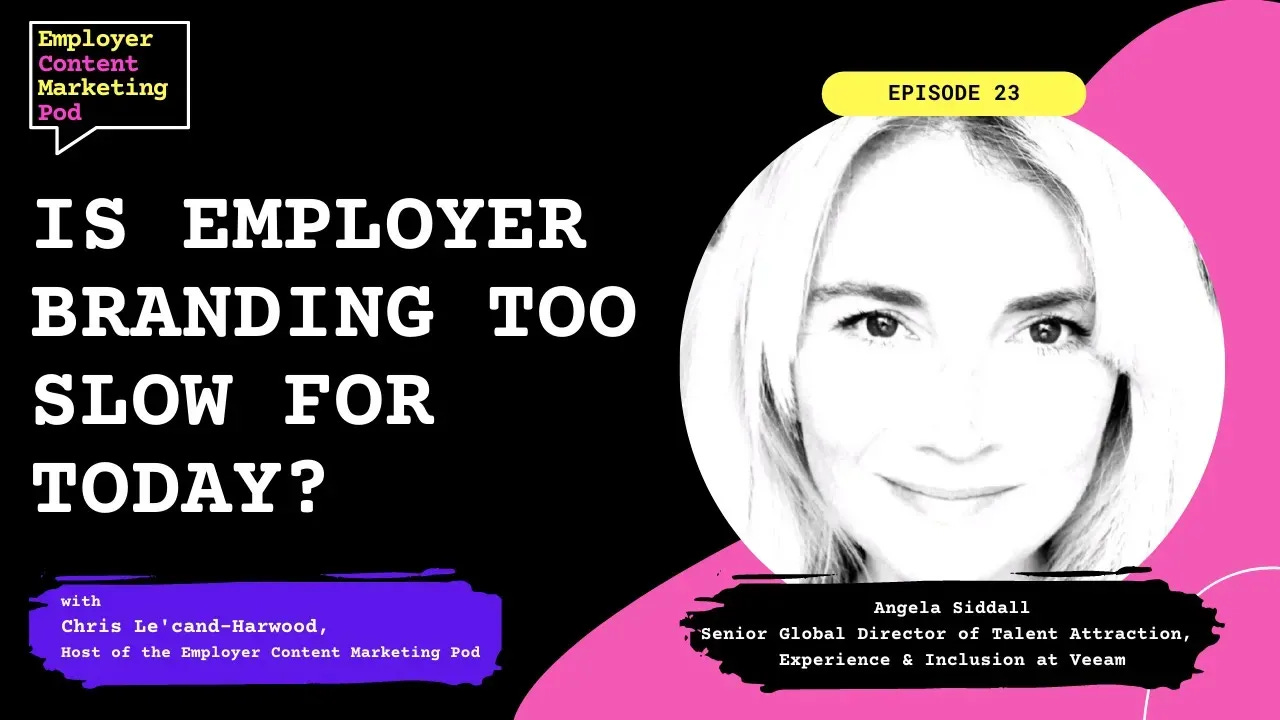 E23: Is employer branding too slow for today With Angela Siddall