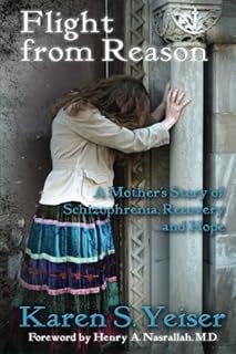 Flight from Reason: A Mother's Story of Schizophrenia, Recovery and Hope