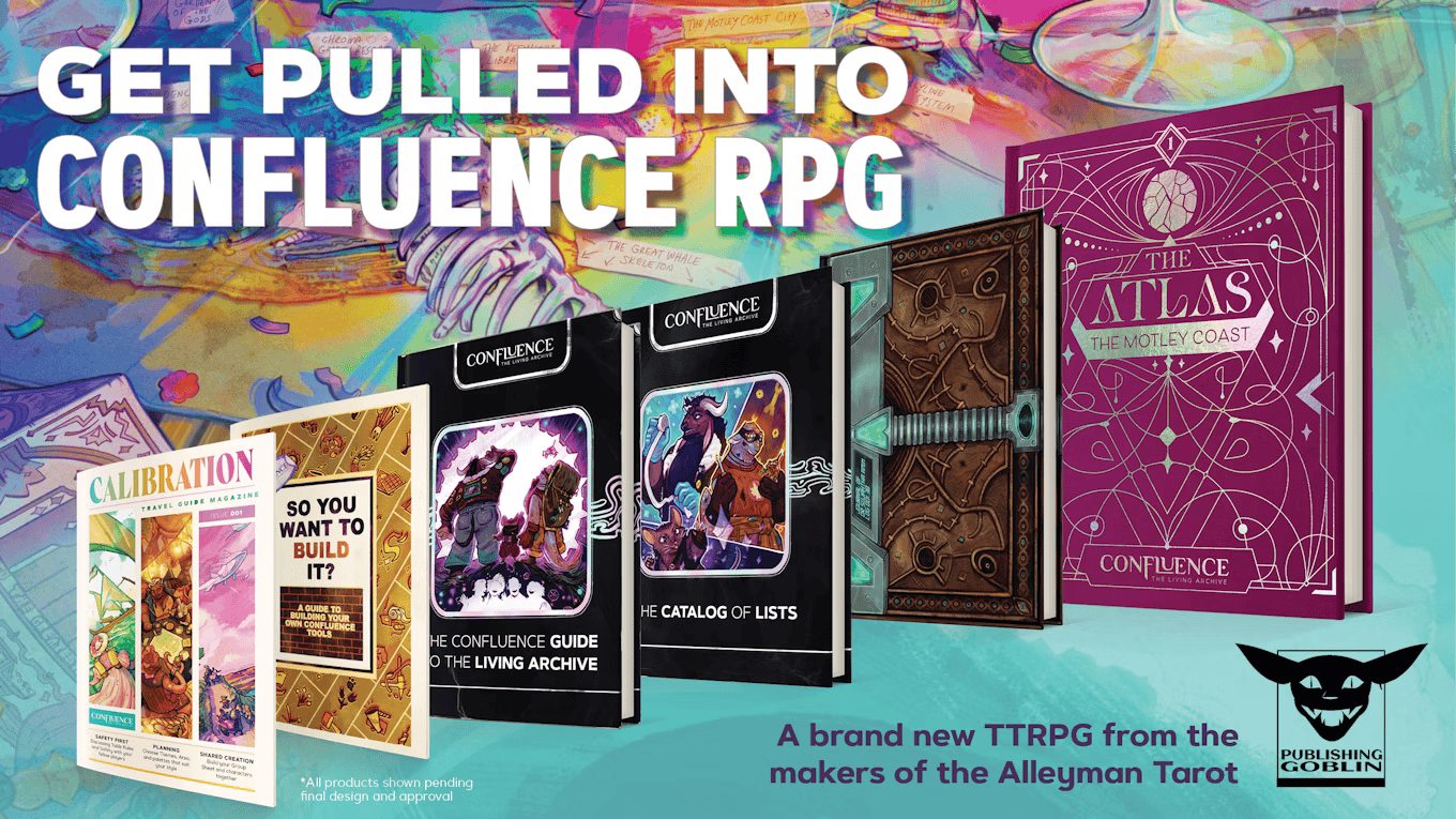 The books of Confluence RPG, four hardbacks and two zines, against a colourful backdrop. The text reads "Get Pulled into Confluence RPG" and "A brand new TTRPG from the makers of the Alleyman Tarot"