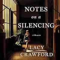 Notes on a Silencing: A Memoir: Lacy ...