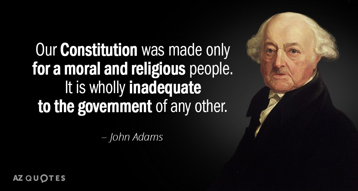 John Adams quote: Our Constitution was made only for a moral and religious ...