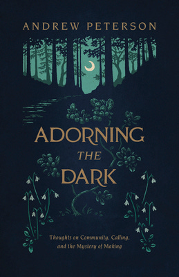 book review of adorning the dark by andrew peterson