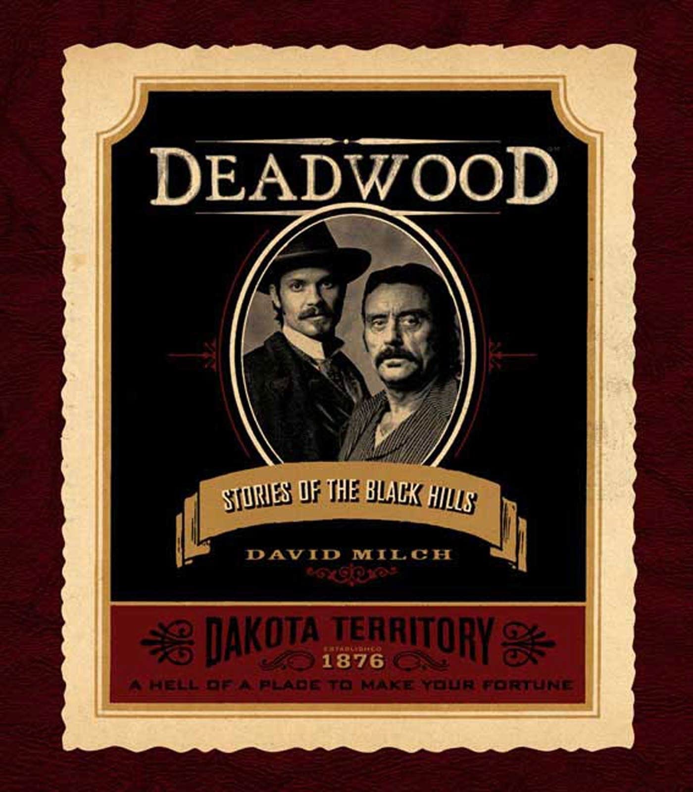 This image shows the cover of David Milch's 2006 book Deadwood: Stories of the Black Hills (published by Melcher Media).