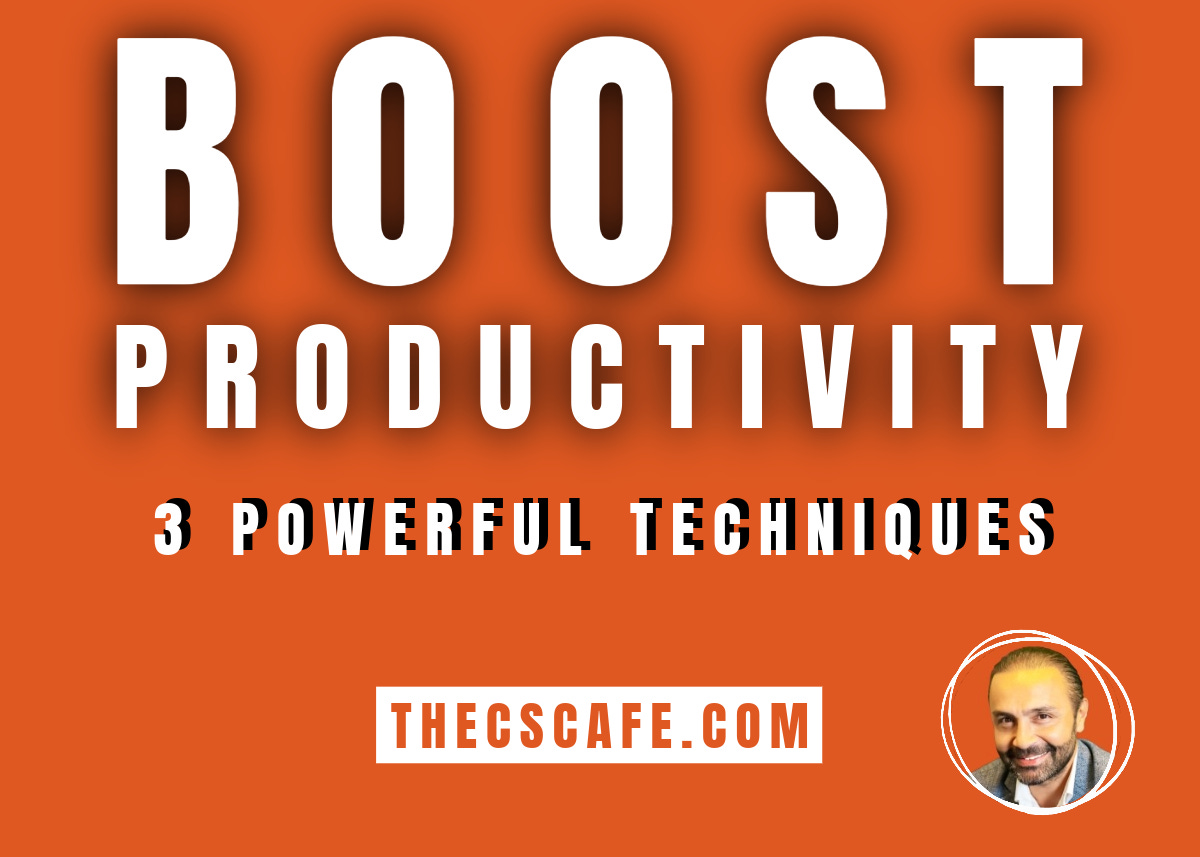 3 Powerful Techniques To Boost Your Productivity
