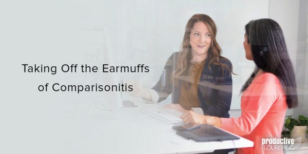 Taking Off the Earmuffs of Comparisonitis