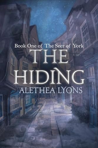 The cover of The Hiding: The Seer of York by Alethea Lyons. The illustration depicts The Shambles and looks spooky.
