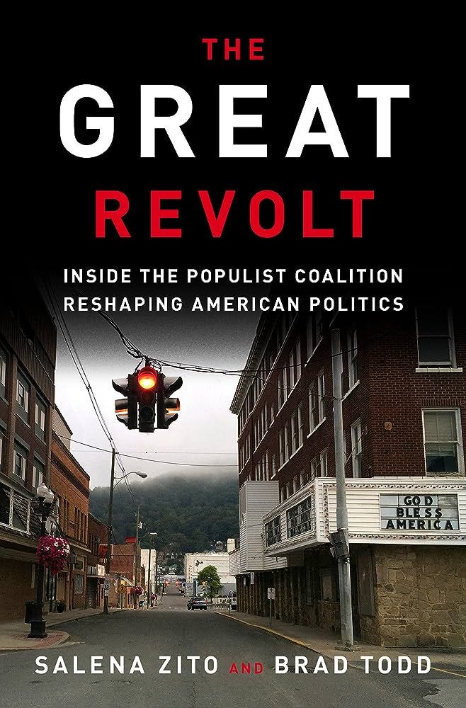 The Great Revolt: Inside the Populist Coalition Reshaping American  Politics: Zito, Salena, Todd, Brad: 9781524763688: Amazon.com: Books