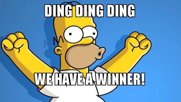 Homer Simpson holds his arms up in victory. Caption: Ding Ding Ding we have a winner!