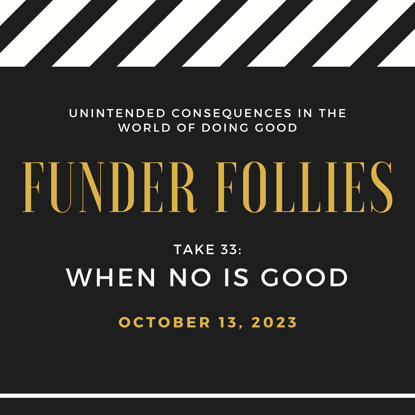 Black and white movie clapper board with Funder Follies Take 33: When No is Good, October 13, 2023